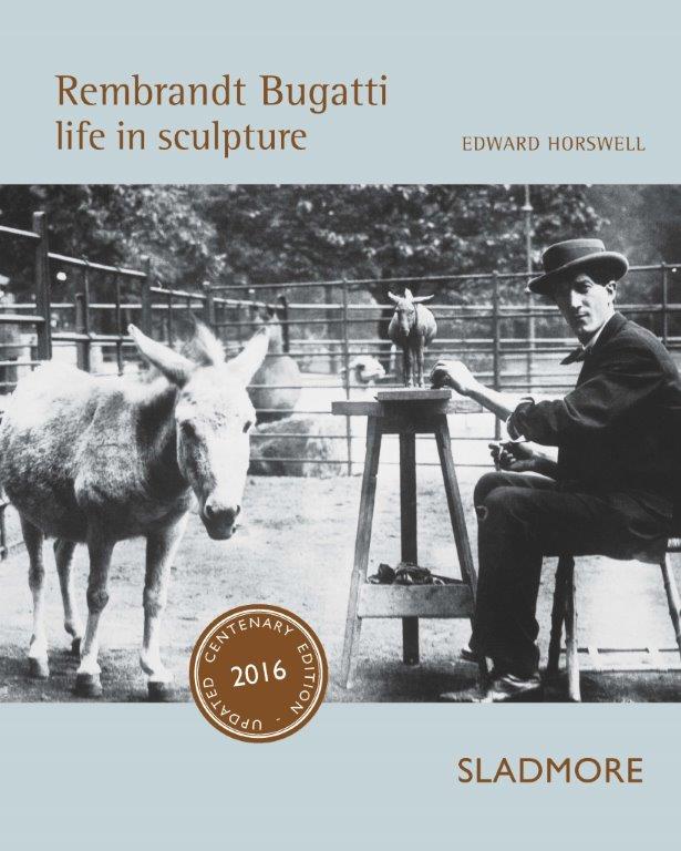 Rembrandt Bugatti – Life in Sculpture by Edward Horswell